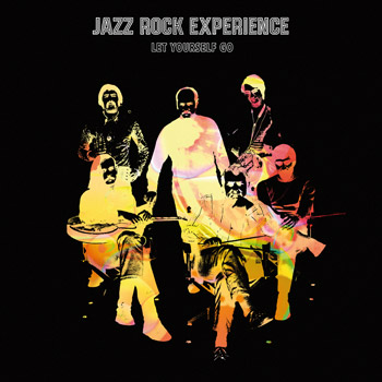 JAZZ ROCK EXPERIENCE - Let Yourself Go A Side